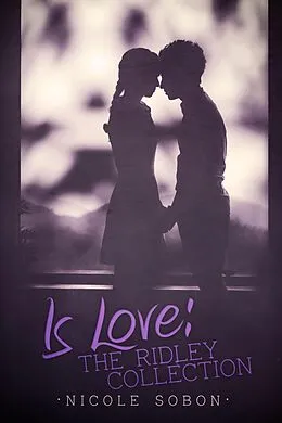E-Book (epub) Is Love: The Ridley Collection von Nicole Sobon