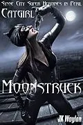 E-Book (epub) Catgirl: Moonstruck (Synne City Super Heroines in Peril Series, #9) von Jk Waylon