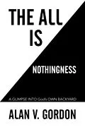 E-Book (epub) The All Is Nothingness von Alan V. Gordon