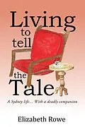 E-Book (epub) Living to Tell the Tale von Elizabeth Rowe