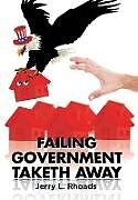 Fester Einband Failing Government Taketh Away von Jerry L. Rhoads