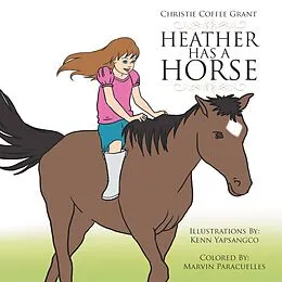 E-Book (epub) Heather Has a Horse von Christie Coffee Grant, Kenn Yapsangco