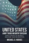E-Book (epub) United States Army Third Infantry Division Directorate of Morale, Welfare, and Recreation von Michael D. Hughes