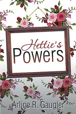 E-Book (epub) Hettie'S Powers von Arline R. Gaugler
