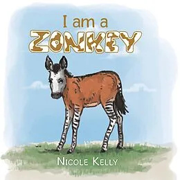 E-Book (epub) I Am a Zonkey von Nicole Kelly