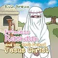 E-Book (epub) Princess Rashaah and Her Best Friend Jesus Christ von Ruth Brown