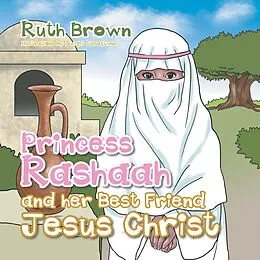 E-Book (epub) Princess Rashaah and Her Best Friend Jesus Christ von Ruth Brown