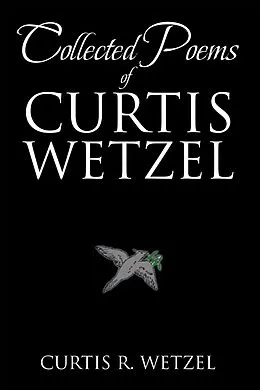 E-Book (epub) Collected Poems of Curtis Wetzel von Curtis R. Wetzel