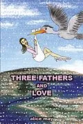 E-Book (epub) Three Fathers and Love von Alice May