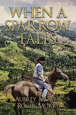 E-Book (epub) When a Sparrow Falls von Aubrey Morris, Roger Morris