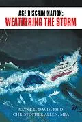 E-Book (epub) Age Discrimination: Weathering the Storm von Wayne L. Davis