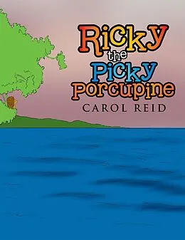 E-Book (epub) Ricky the Picky Porcupine von Carol Reid