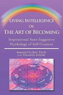 E-Book (epub) Living Intelligence or the Art of Becoming von Rimaletta Ray Ph. D., Yolanta Lenski