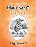 E-Book (epub) The Story of the Black Forest Creature von Ruby Shoenfelt