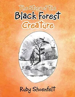 E-Book (epub) The Story of the Black Forest Creature von Ruby Shoenfelt
