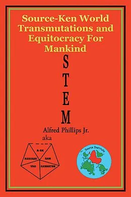 E-Book (epub) Stem: Source-Ken World Transmutations and Equitocracy for Mankind von Alfred Phillips Jr.