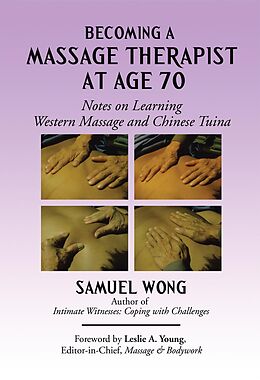 eBook (epub) Becoming a Massage Therapist at Age 70 de Samuel Wong