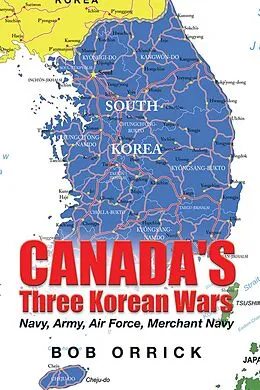 E-Book (epub) Canada's Three Korean Wars von Bob Orrick