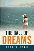 E-Book (epub) The Ball of Dreams von Rick W Hood