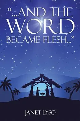 E-Book (epub) And the Word Became Flesh von Janet Lyso