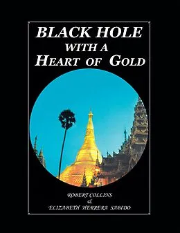 E-Book (epub) Black Hole with a Heart Of Gold (FULL COLOR) von Robert Collins, Elizabeth Herrera Sabido