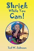 E-Book (epub) Shriek While You Can! von Ted W. Johnson