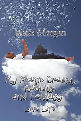 E-Book (epub) My Poetic Dream, Reality, and Fantasy von James Morgan