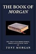 Kartonierter Einband The Book of Morgan von Tony Morgan