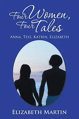 E-Book (epub) Four Women, Four Tales von Elizabeth Martin