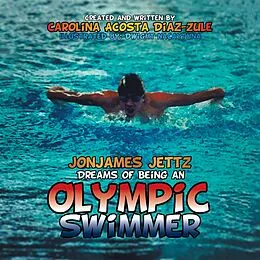 E-Book (epub) Jonjames Jettz Dreams of Being an Olympic Swimmer von Carolina Acosta Diaz-Zule