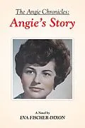 E-Book (epub) The Angie Chronicles: von Eva Fischer-Dixon