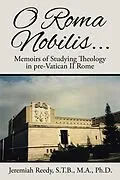 E-Book (epub) O Roma Nobilis... von Jeremiah Reedy S. T. B. M. A. Ph. D.