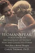 E-Book (epub) Womanspeak: Voices from an Archaeology of Silence New and Collected Poems von Carol Thomas Ph. D.