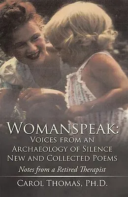 E-Book (epub) Womanspeak: Voices from an Archaeology of Silence New and Collected Poems von Carol Thomas Ph. D.