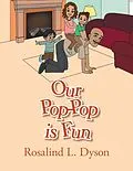 E-Book (epub) Our Pop-Pop Is Fun von Rosalind L. Dyson