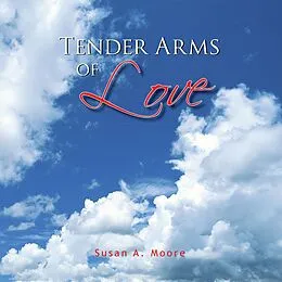 E-Book (epub) Tender Arms of Love von Susan A. Moore