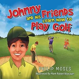 E-Book (epub) Johnny and His Friends Learn How to Play Golf von Philip Moses