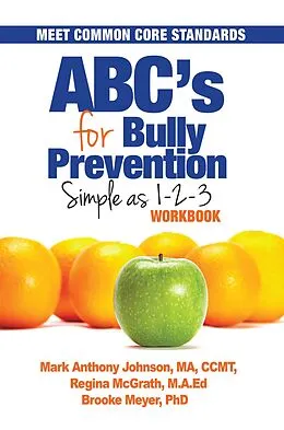 E-Book (epub) Abc's for Bully Prevention von Brook Meyer, Mark Anthony Johnson MA CCMT, Regina McGRath M. A. Ed