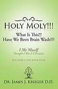 E-Book (epub) Holy Moly!!!What Is This!!!Have We Been Brain Wash??? von James J. Krieger D. D.