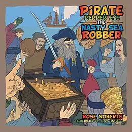 E-Book (epub) Pirate Pepper Eye the Nasty Sea Robber von Rose Roberts