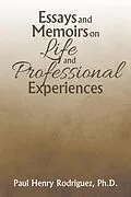 E-Book (epub) Essays and Memoirs on Life and Professional Experiences von Paul Henry Rodriguez Ph. D.