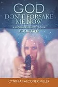 E-Book (epub) God Don'T Forsake Me Now von Cynthia Falconer Miller