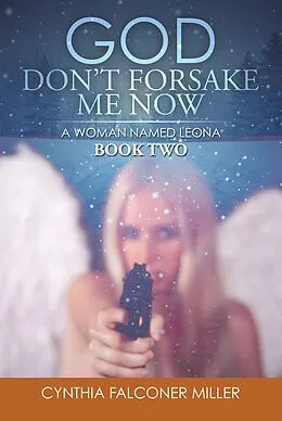 E-Book (epub) God Don'T Forsake Me Now von Cynthia Falconer Miller