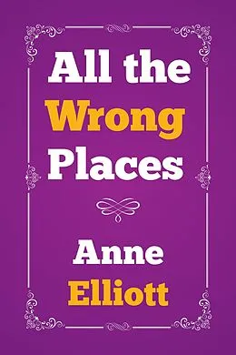E-Book (epub) All the Wrong Places von Anne Elliott