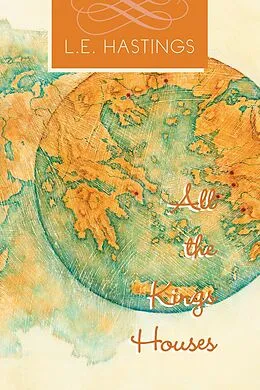 E-Book (epub) All the Kings Houses von L. E. Hastings