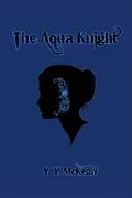 E-Book (epub) The Aqua Knight von Y. Y. Mckean