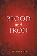 E-Book (epub) Blood and Iron von T. M. Johnson
