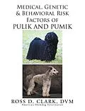 E-Book (epub) Medical, Genetic and Behavioral Risk Factors of Pulik and Pumik von Ross D. Clark Dvm