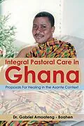 E-Book (epub) Integral Pastoral Care in Ghana von Gabriel Amoateng - Boahen