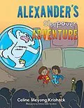E-Book (epub) Alexander'S Sleepover Adventure von Celine Meyong Krishack